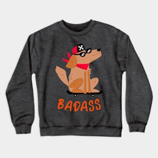 My badass dog Crewneck Sweatshirt